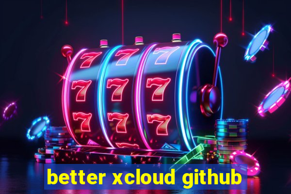 better xcloud github